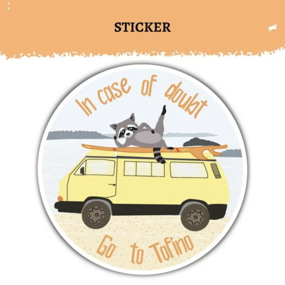 Tofino Raccoon Sticker | In Case of Doubt Go to Tofino | BC Surf Sticker